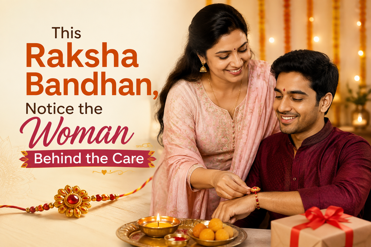 This Raksha Bandhan, Notice the Woman Behind the Care